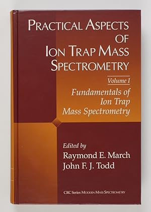 Imagen del vendedor de Practical Aspects of Ion Trap Mass Spectrometry, Volume I: Fundamentals of Ion Trap Mass Spectrometry a la venta por Buchkanzlei