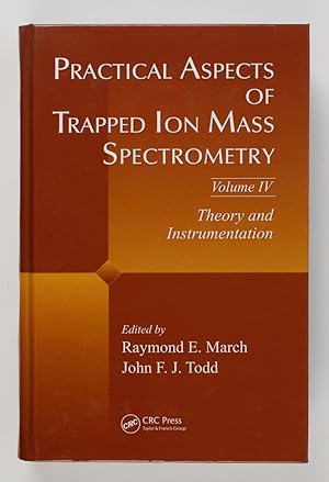 Imagen del vendedor de Practical Aspects of Ion Trap Mass Spectrometry, Volume IV: Theory and Instrumentation a la venta por Buchkanzlei