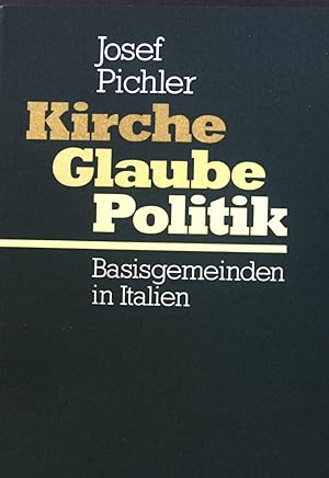 Seller image for Kirche - Glaube - Politik : Basisgemeinden in Italien. Fundamentaltheologische Studien ; Nr. 10 for sale by books4less (Versandantiquariat Petra Gros GmbH & Co. KG)