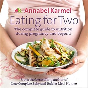 Bild des Verkufers fr Eating for Two: The complete guide to nutrition during pregnancy and beyond zum Verkauf von WeBuyBooks