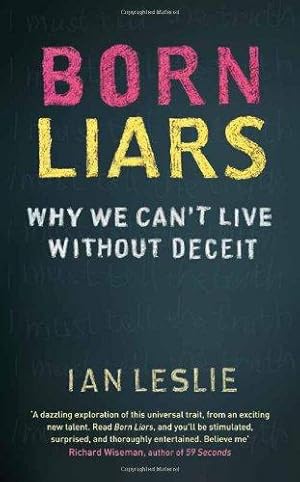 Seller image for Born Liars: Why We Can't Live without Deceit for sale by WeBuyBooks