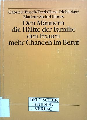 Seller image for Den Mnnern die Hlfte der Familie - den Frauen mehr Chancen im Beruf. for sale by books4less (Versandantiquariat Petra Gros GmbH & Co. KG)