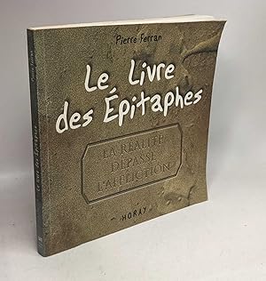 Bild des Verkufers fr Le Livre des Epitaphes : La ralit dpasse l'affliction zum Verkauf von crealivres