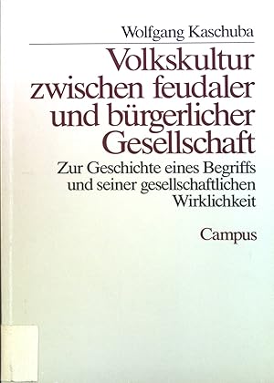 Bild des Verkufers fr Volkskultur zwischen feudaler und brgerlicher Gesellschaft : Zur Geschichte e. Begriffs u. seiner gesellschaftl. Wirklichkeit. zum Verkauf von books4less (Versandantiquariat Petra Gros GmbH & Co. KG)