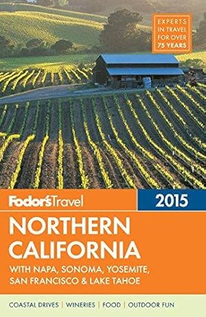 Bild des Verkufers fr Fodor's Northern California 2015: With Napa, Sonoma, Yosemite, San Francisco & Lake Tahoe (Fodor's Travel) zum Verkauf von WeBuyBooks