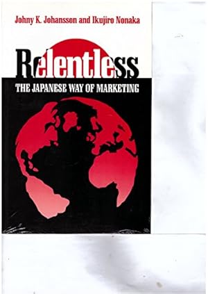 Bild des Verkufers fr Relentless: The Japanese Way of Marketing zum Verkauf von WeBuyBooks