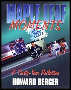 Seller image for MAPLE LEAF MOMENTS - A Thirty-year Reflection for sale by W. Fraser Sandercombe