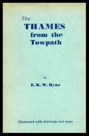 THE THAMES FROM THE TOWPATH - An Account of an Expedition on Foot from Putney to Thames Head