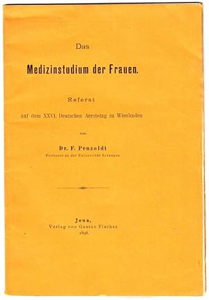 Das Medizinstudium der Frauen. Referat auf dem XXVI. Deutschen Aerztetag zu Wiesbaden