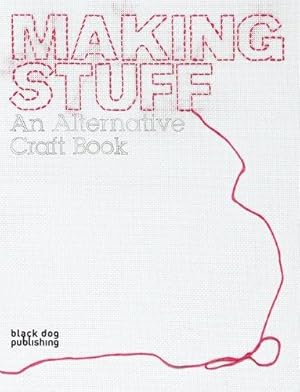 Immagine del venditore per Making Stuff: An Alternative Craft Book (Interior Design) venduto da WeBuyBooks