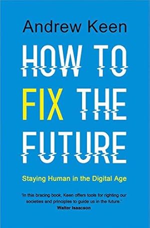 Bild des Verkufers fr How to Fix the Future: Staying Human in the Digital Age zum Verkauf von WeBuyBooks