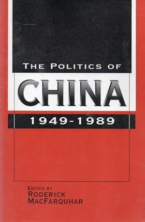 Imagen del vendedor de The Politics of China_ 1949-1989 a la venta por San Francisco Book Company