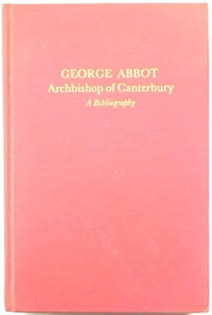 George Abbot, Archbishop of Canterbury 1562-1633: A Bibliography