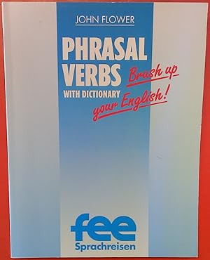 Immagine del venditore per Phrasal Verbs With Dictionary. Brush up your English! Fee Sprachreisen venduto da biblion2