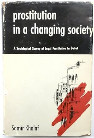 Bild des Verkufers fr Prostitution in a Changing Society: A Sociological Survey of Legal Prostitution in Beirut zum Verkauf von PsychoBabel & Skoob Books