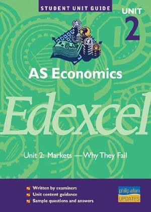 Imagen del vendedor de AS Economics Edexcel Unit 2: Markets Why They Fail Unit Guide (Student Unit Guides) a la venta por WeBuyBooks