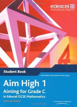Image du vendeur pour Aim High: Student Book Bk. 1: Aiming for Grade C in Edexcel GCSE Mathematics (Edexcel GCSE Maths) mis en vente par WeBuyBooks