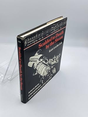 Imagen del vendedor de Scalded to Death by the Steam Authentic Stories of Railroad Disasters and the Ballads That Were Written about Them a la venta por True Oak Books