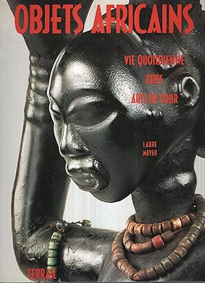Bild des Verkufers fr Objets africains : Vie quotidienne, rites, arts de Cour zum Verkauf von PRISCA