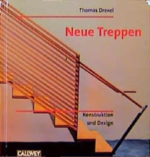 Bild des Verkufers fr Neue Treppen : Konstruktion und Design. zum Verkauf von Antiquariat Thomas Haker GmbH & Co. KG