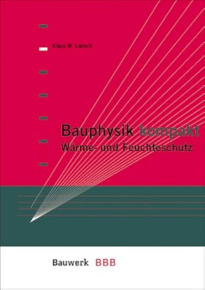 Seller image for Bauphysik kompakt : Wrme- und Feuchteschutz unter Bercksichtigung der neuen EnEV (=BBB, Bauwerk-Basis-Bibliothek). for sale by Antiquariat Thomas Haker GmbH & Co. KG