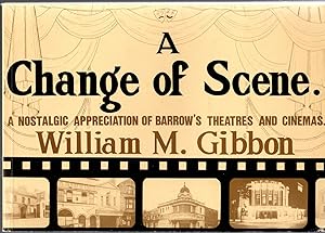A Change of Scene: A nostalgic appreciation of Barrow's theatres and cinemas - Signed copy