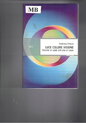 Immagine del venditore per Luce colore visione. Perch di vede ci che si vede. venduto da Libreria Gull