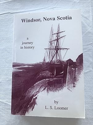 Image du vendeur pour Windsor, Nova Scotia a journey in history mis en vente par Masons' Books