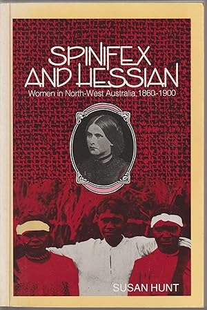 Seller image for Spinifex and Hessian: Women in North-West Australia, 1860-1900 for sale by Taipan Books