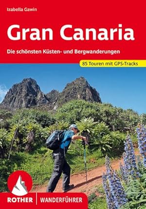 Gran Canaria : Die schönsten Küsten- und Bergwanderungen. 85 Touren mit GPS-Tracks