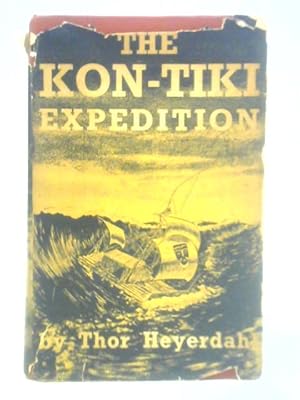 Image du vendeur pour The Kon-Tiki Expedition - by Raft across the South Seas mis en vente par World of Rare Books