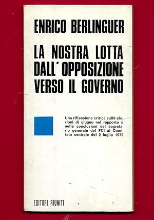 Image du vendeur pour La nostra lotta dall'opposizione verso il governo mis en vente par Libreria Oltre il Catalogo