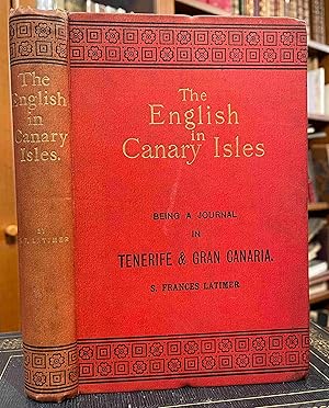 Bild des Verkufers fr The English In Canary Isles Being a Journal In Tenerife and Gran Canaria zum Verkauf von Holybourne Rare Books ABA ILAB