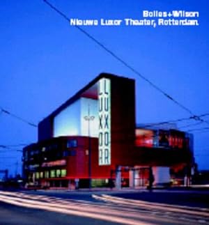 Image du vendeur pour Bolles+Wilson, Nieuwe Luxor Theater, Rotterdam mis en vente par WeBuyBooks