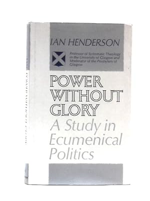 Bild des Verkufers fr Power Without Glory: a Study in Ecumenical Politics zum Verkauf von World of Rare Books