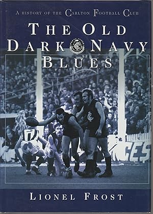 Bild des Verkufers fr The Old Dark Navy Blues: A history of the Carlton Football Club (Signed Copy) zum Verkauf von Taipan Books