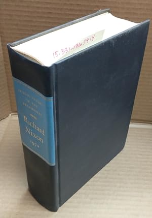 Seller image for PUBLIC PAPERS OF THE PRESIDENTS OF THE UNITED STATES: RICHARD NIXON : CONTAINING THE PUBLIC MESSAGES, SPEECHES, AND STATEMENTS OF THE PRESIDENT, 1972 for sale by Second Story Books, ABAA