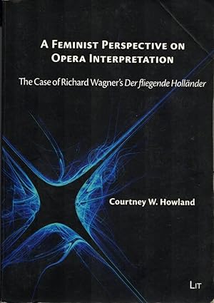 Immagine del venditore per Feminist Perspective on Opera Interpretation: The Case of Richard Wagner's Der fliegende Hollnder. (= Musikwissenschaft / Science of Music, Band / Volume 19). venduto da Buch von den Driesch