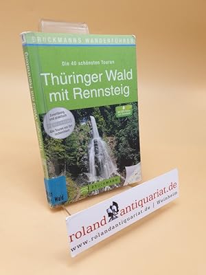 Die 40 schönsten Touren Thüringer Wald mit Rennsteig ; [mit GPS-Daten zum Download]