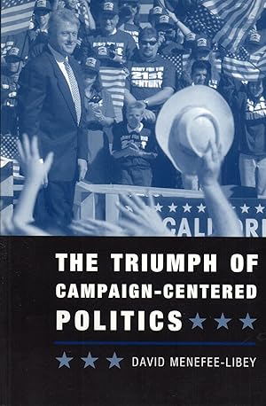 Image du vendeur pour Triumph of Campaign-Centered Politics mis en vente par Book Booth