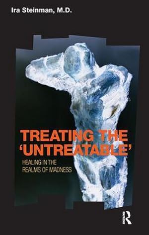 Bild des Verkufers fr Treating the 'Untreatable' : Healing in the Realms of Madness zum Verkauf von AHA-BUCH GmbH