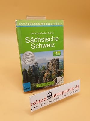 Die 40 schönsten Touren Sächsische Schweiz ; [mit GPS-Daten zum Download]