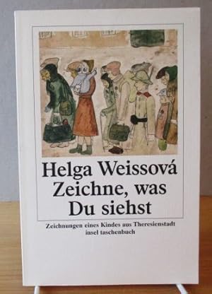 Zeichne, was Du siehst. Zeichnungen eines Kindes aus Theresienstadt. Mit einem Nachwort von Astri...