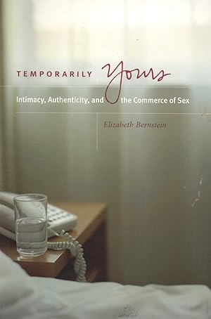 Imagen del vendedor de Temporarily Yours: Intimacy, Authenticity, and the Commerce of Sex a la venta por Book Booth