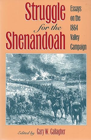 Bild des Verkufers fr Struggle for the Shenandoah : Essays on the 1864 Valley Campaign zum Verkauf von Book Booth