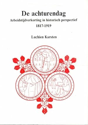 Bild des Verkufers fr De achturendag. Arbeidstijdverkorting in historisch perspectief 1817-1919 zum Verkauf von Antiquariaat van Starkenburg