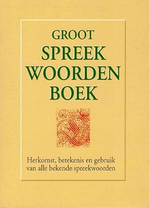 Bild des Verkufers fr Groot spreek woordenboek. Herkomst, betekenis en gebruik van alle bekende spreekwoorden zum Verkauf von Antiquariaat van Starkenburg