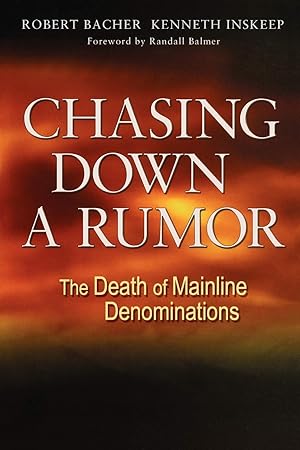 Immagine del venditore per Chasing Down a Rumor: The Death of Mainline Denominations venduto da Redux Books