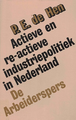 Imagen del vendedor de Actieve en re-actieve industriepolitiek in Nederland a la venta por Antiquariaat van Starkenburg
