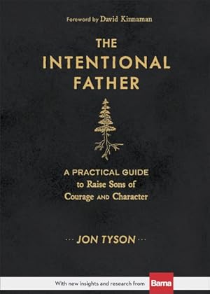 Seller image for Intentional Father : A Practical Guide to Raise Sons of Courage and Character for sale by GreatBookPricesUK